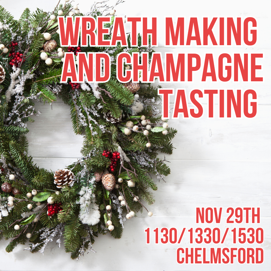 Wreath Making and Champagne Tasting Nov 29th 1130-1300